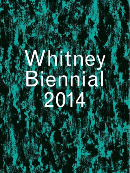 Book Review: Whitney Biennial 2014